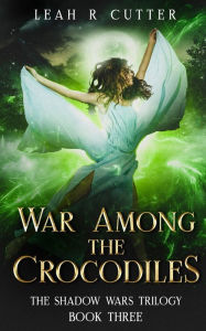 Title: War Among the Crocodiles, Author: Leah Cutter