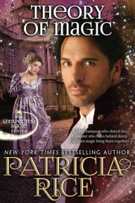 Title: Theory of Magic: Unexpected Magic Book Three, Author: Patricia Rice