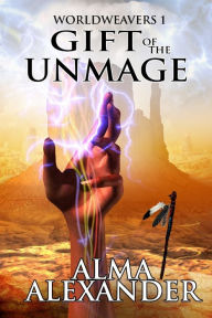 Title: Gift of the Unmage, Author: Alma Alexander