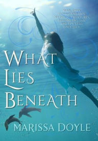 Title: What Lies Beneath, Author: Marissa Doyle