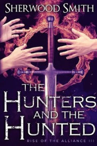 Title: The Hunters and the Hunted (Rise of the Alliance #3), Author: Sherwood Smith