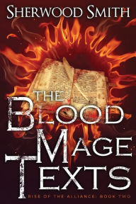 Title: The Blood Mage Texts (Rise of the Alliance #2), Author: Sherwood Smith