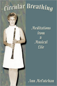 Title: Circular Breathing: Meditations from a Musical Life, Author: Ann McCutchan