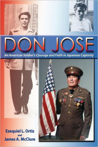 Title: Don Jose: An American Soldier's Courage and Faith in Japanese Captivity, Author: Ezequiel L. Ortiz