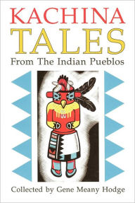 Title: Kachina Tales From the Indian Pueblos, Author: Gene Meany Hodge