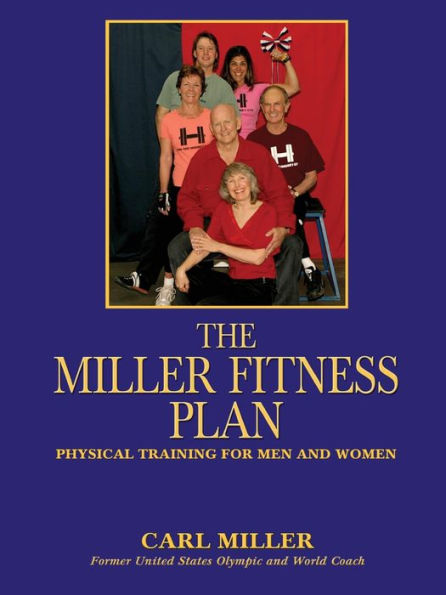 The Miller Fitness Plan: Physical Training for Men and Women