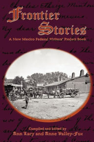 Title: Frontier Stories: A New Mexico Federal Writers' Project Book, Author: Ann Lacy