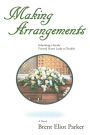 Making Arrangements: A Novel