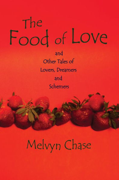 The Food of Love: and Other Tales of Lovers, Dreamers and Schemers