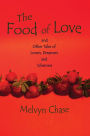 The Food of Love: and Other Tales of Lovers, Dreamers and Schemers