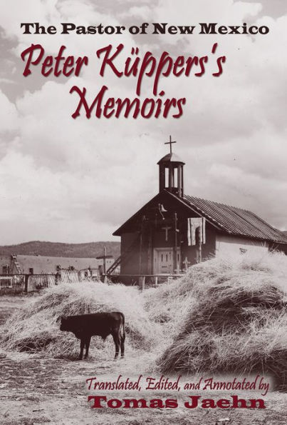 The Pastor of New Mexico: Peter Kuppers's Memoirs