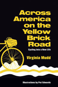 Title: Across America on the Yellow Brick Road: Cycling into a New Life, Author: Virginia Mudd
