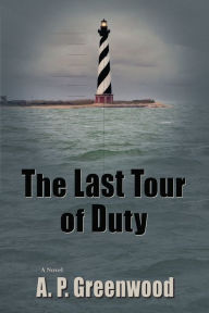 Title: The Last Tour of Duty: A Novel, Author: A.P. Greenwood