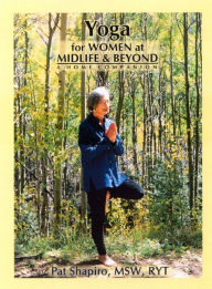 Title: Yoga for Women at Midlife and Beyond: A Home Companion, Author: Pat Shapiro