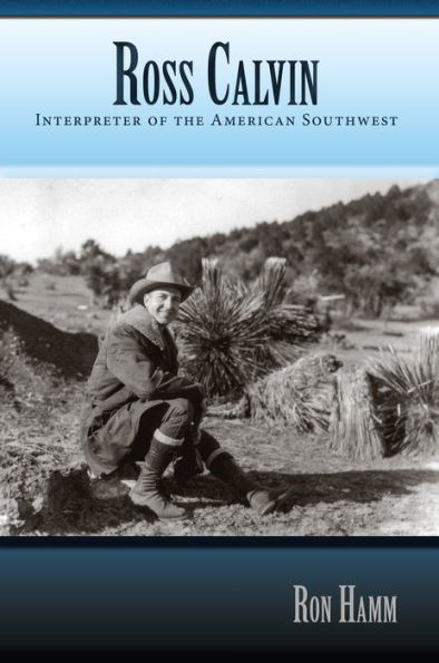 Ross Calvin: Interpreter of the American Southwest