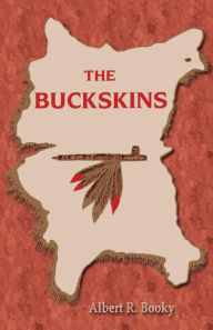 Title: The Buckskins: A Novel, Author: Albert R. Booky