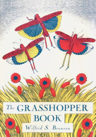 Title: The Grasshopper Book, Author: Wilfrid Swancourt Bronson