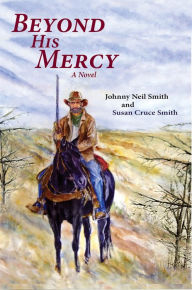 Title: Beyond His Mercy: An American Civil War Novel, Author: Johnny Neil Smith