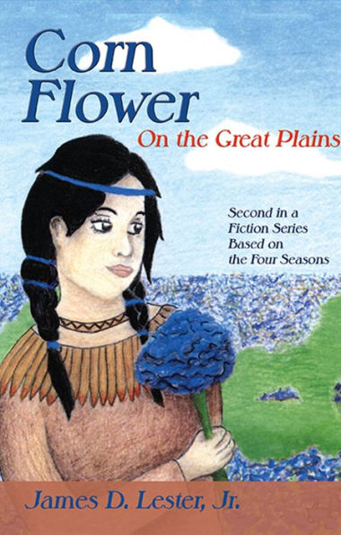 Corn Flower on the Great Plains: Second in a Fiction Series Based on the Four Seasons