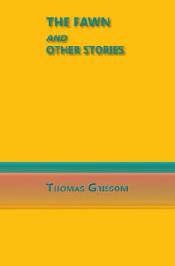 Title: The Fawn and Other Stories, Author: Thomas Grissom