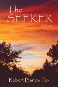 Title: The Seeker: A Novel, Author: Robert B. Barlow Fox