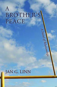 Title: A Brother's Peace: A Novel of Relationships, Author: Jan G. Linn