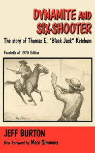 Title: Dynamite and Six-Shooter: The Story of Thomas E. 