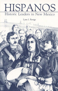 Title: Hispanos: Historic Leaders in New Mexico, Author: Lynn I. Perrigo