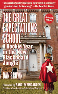 Title: The Great Expectations School: A Rookie Year in the New Blackboard Jungle, Author: Dan Brown (4)