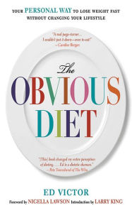 Title: The Obvious Diet: Your Personal Way to Lose Weight Without Changing Your Lifestyle, Author: Ed Victor