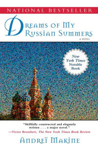 Title: Dreams of My Russian Summers (Prix Goncourt Winner), Author: Andreï Makine