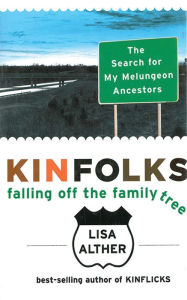 Title: Kinfolks: Falling Off the Family Tree: The Search for My Melungeon Ancestors, Author: Lisa Alther