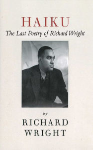 Title: Haiku: The Last Poems of an American Icon, Author: Richard Wright
