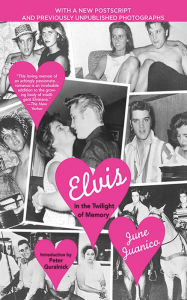 Title: Elvis: In the Twilight of Memory, Author: June Juanico