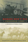 Horses Don't Fly: The Memoir of the Cowboy Who Became a World War I Ace