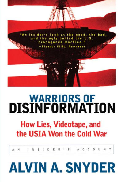 Warriors of Disinformation: How Lies, Videotape, and the USIA Won Cold War