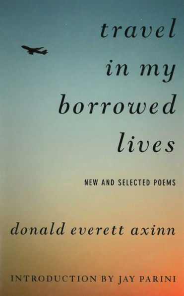 Travel in My Borrowed Lives: New and Selected Poems