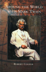 Title: Around The World With Mark Twain, Author: Robert Cooper