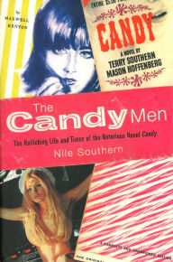 Title: The Candy Men: The Rollicking Life and Times of the Notorious Novel Candy, Author: Nile Southern