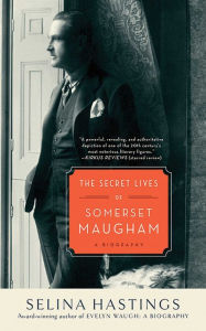 Title: The Secret Lives of Somerset Maugham: A Biography, Author: Selina Hastings