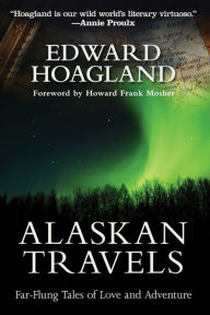 Title: Alaskan Travels: Far-Flung Tales of Love and Adventure, Author: Edward Hoagland