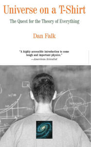 Title: Universe on a T-Shirt: The Quest for the Theory of Everything, Author: Dan Falk