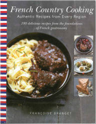 Title: French Country Cooking: Authentic Recipes from Every Region, Author: Françoise Branget