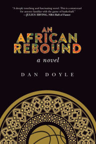 Title: An African Rebound: A Novel, Author: Dan Doyle