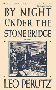 Title: By Night Under the Stone Bridge, Author: Leo Perutz