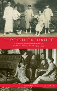 Title: Foreign Exchange: Counterculture behind the Walls of St. Hilda's School for Girls, 1929-1937, Author: Judith Liu