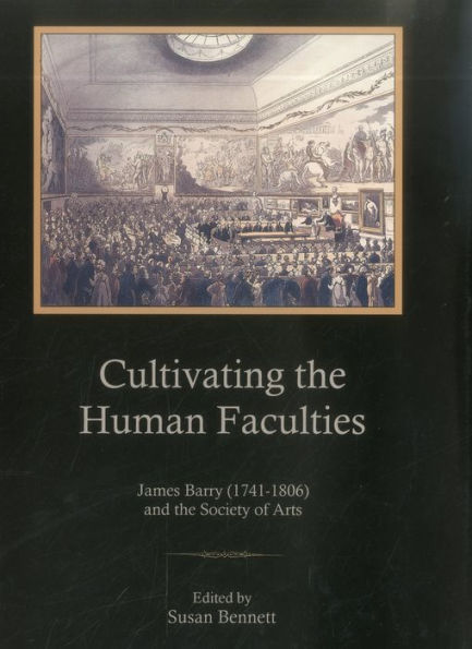 Cultivating the Human Faculties: James Barry (1741-1806) and the Society of Arts