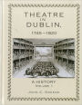 Theatre in Dublin, 1745-1820: A History, Volume 1