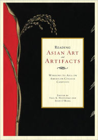 Title: Reading Asian Art and Artifacts: Windows to Asia on American College Campuses, Author: Paul Nietupski