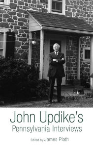 Title: John Updike's Pennsylvania Interviews, Author: James Plath